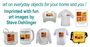 CLICK HERE to buy Steve's imprinted merchandise featuring his artwork